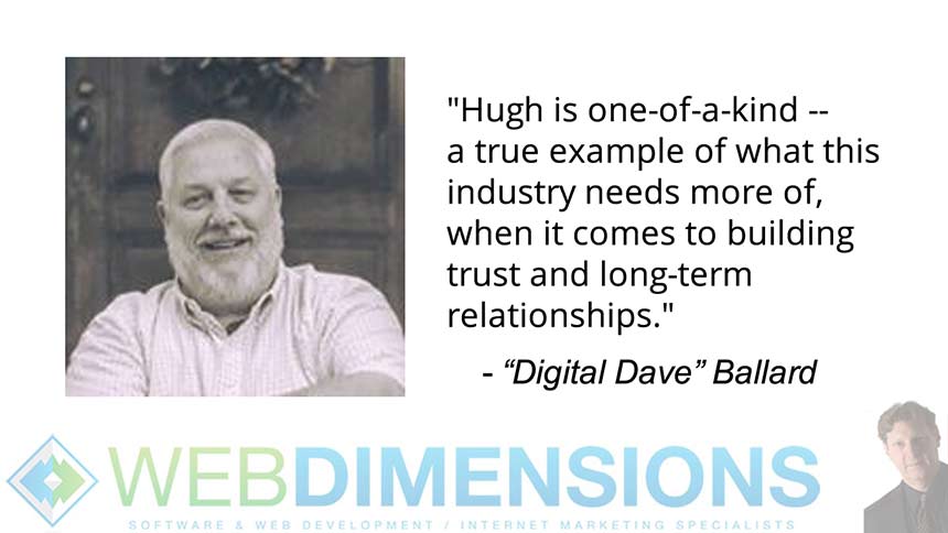 Digital Dave Ballard Testimonial for Hugh and Web Dimensions, Inc.
