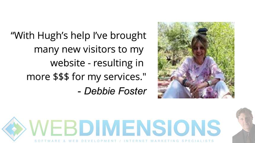 Debbie Foster Testimonial for Hugh and Web Dimensions, Inc.