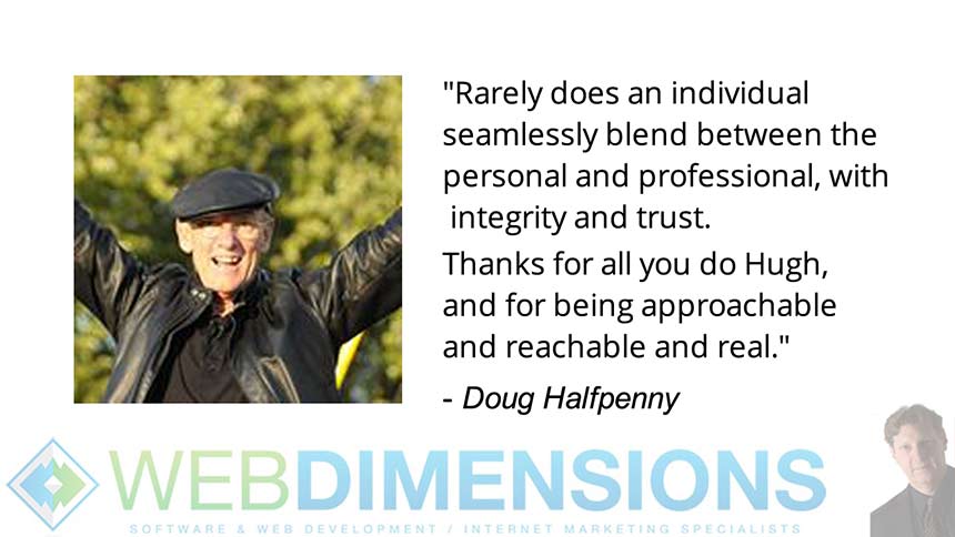 Doug Halfpenny Testimonial for Hugh and Web Dimensions, Inc.