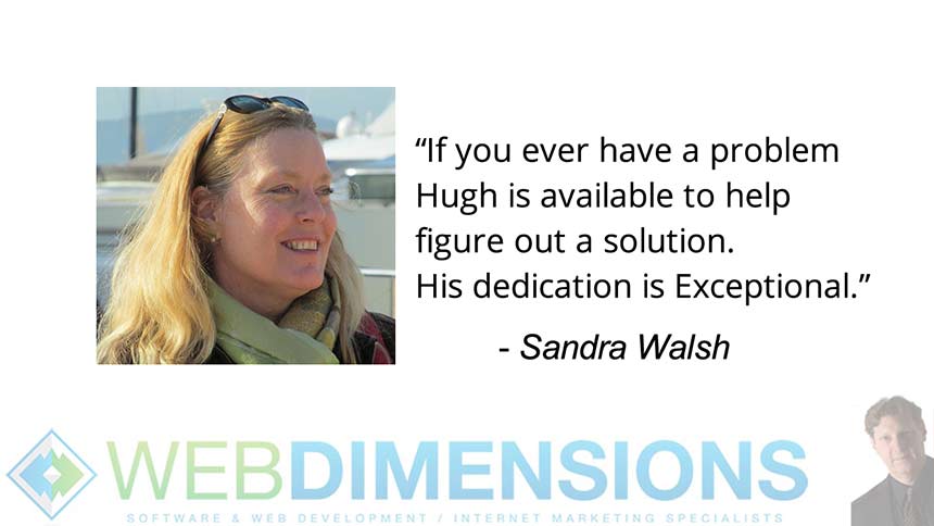 Sandra Walsh Testimonial for Hugh and Web Dimensions, Inc.